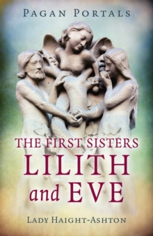 Pagan Portals – The First Sisters: Lilith and Eve