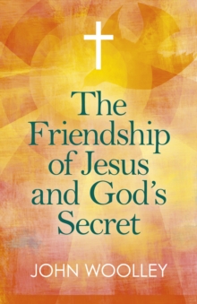 Image for The friendship of Jesus and God's secret