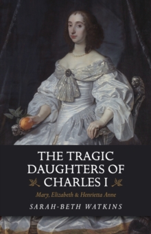Tragic Daughters of Charles I