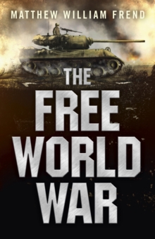 Image for Free World War, The - How much impact can one man have on the future?