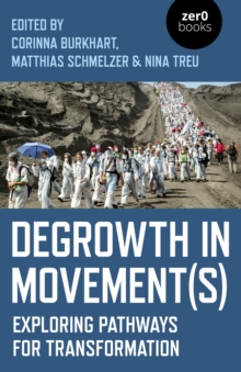 Degrowth in Movement(s): Exploring pathways for transformation