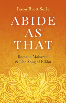 Image for Abide as that: Ramana Maharshi & the Song of Ribhu