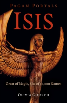 Pagan Portals – Isis: Great of Magic, She of 10,000 Names