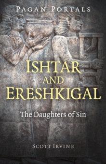 Pagan Portals – Ishtar and Ereshkigal: The Daughters of Sin