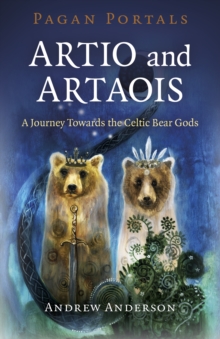 Pagan Portals – Artio and Artaois: A Journey Towards the Celtic Bear Gods