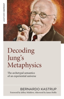 Decoding Jung’s Metaphysics: The archetypal semantics of an experiential universe