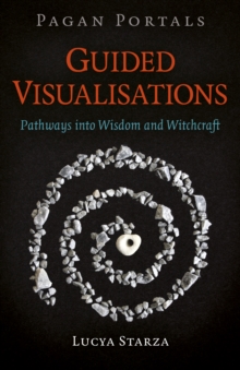 Pagan Portals – Guided Visualisations: Pathways into Wisdom and Witchcraft