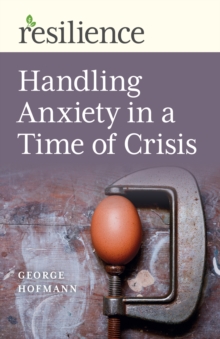 Resilience:  Handling Anxiety in a Time of Crisis