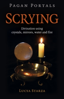 Pagan Portals – Scrying: Divination using crystals, mirrors, water and fire