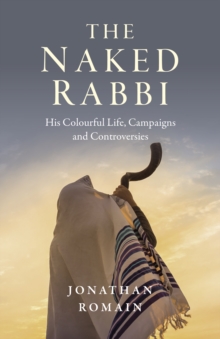 Naked Rabbi, The: His Colourful Life, Campaigns and Controversies