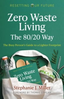 Image for Resetting Our Future: Zero Waste Living, The 80/20 Way: The Busy Person's Guide to a Lighter Footprint