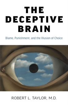 Deceptive Brain, The - Blame, Punishment, and the Illusion of Choice