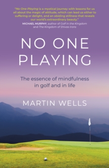 Image for No one playing: the essence of mindfulness in golf and in life