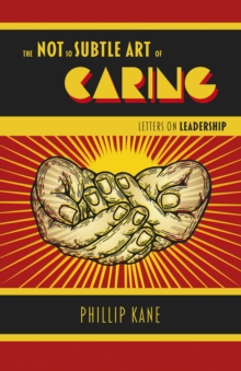 Image for The not so subtle art of caring  : letters on leadership