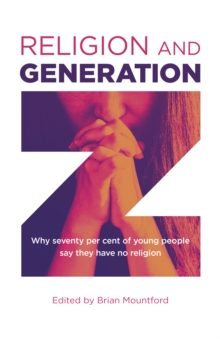 Image for Religion and Generation Z  : why seventy per cent of young people say they have no religion
