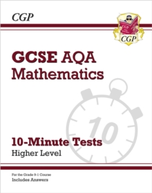 GCSE Maths AQA 10-Minute Tests – Higher (includes Answers)