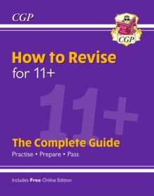 Image for How to Revise for 11+: The Complete Guide (with Online Edition)