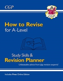 Image for New How to Revise for A-Level: Study Skills & Planner - from CGP, the Revision Experts (inc Videos)