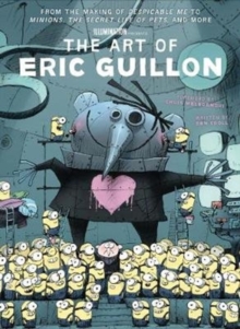 Image for The art of Eric Guillon  : from the making of Despicable Me to Minons, The Secret Life of Pets, and more
