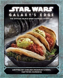 Star Wars – Galaxy’s Edge: The Official Black Spire Outpost Cookbook