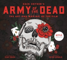 Image for Army of the Dead: A Film by Zack Snyder: The Making of the Film