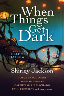Image for When things get dark  : stories inspired by Shirley Jackson
