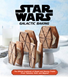 Image for Star Wars galactic baking  : the official cookbook of sweet and savoury treats from Tatooine, Hoth, and beyond