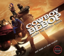 Image for Cowboy bebop  : making the Netflix series