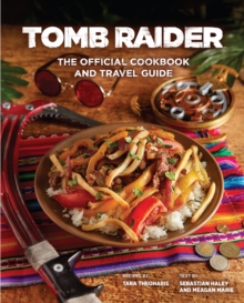 Tomb Raider – The Official Cookbook and Travel Guide