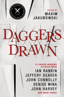 Image for Daggers drawn  : 19 award-winning stories from Ian Rankin, Jeffery Deaver, John Connolly, Denise Mina, John Harvey and many more!