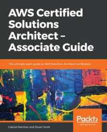 Image for AWS Certified Solutions Architect - Associate Guide : The ultimate exam guide to AWS Solutions Architect certification