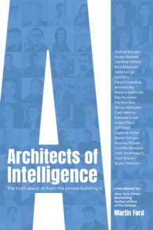 Image for Architects of Intelligence: The Truth About Ai from the People Building It