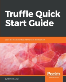 Image for Truffle Quick Start Guide : Learn the fundamentals of Ethereum development
