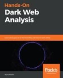 Image for Hands-On Dark Web Analysis: Learn what goes on in the Dark Web, and how to work with it