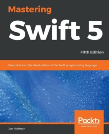 Image for Mastering Swift 5 : Deep dive into the latest edition of the Swift programming language, 5th Edition