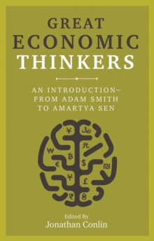 Great Economic Thinkers: An Introduction – from Adam Smith to Amartya Sen