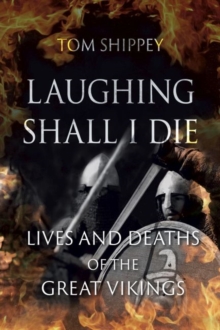 Image for Laughing shall I die  : lives and deaths of the great vikings