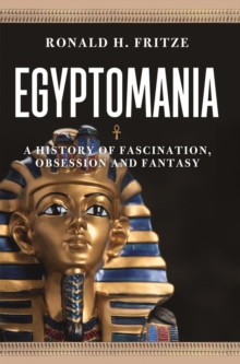 Image for Egyptomania  : a history of fascination, obsession and fantasy
