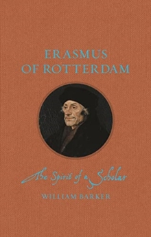 Erasmus of Rotterdam: The Spirit of a Scholar