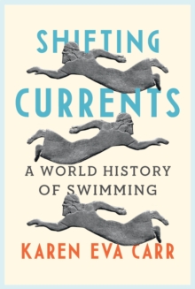 Image for Shifting currents  : a world history of swimming