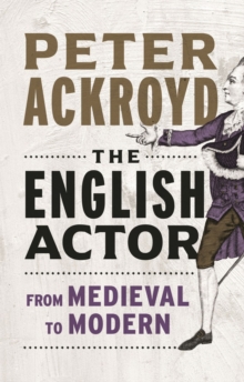 The English Actor: From Medieval to Modern