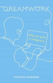 Image for Dreamwork: Why All Work Is Imaginary