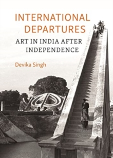 Image for International Departures : Art in India After Independence