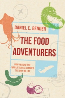 Image for The Food Adventurers: How Around-the-World Travel Changed the Way We Eat
