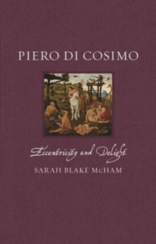 Image for Piero di Cosimo : Eccentricity and Delight