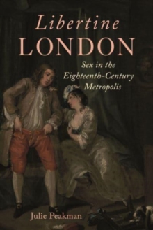 Image for Libertine London : Sex in the Eighteenth-Century Metropolis