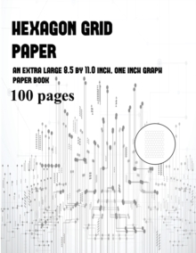Image for Hexagon Grid Paper : An extra-large (8.5 by 11.0 inch) one inch Hexagonal graph paper book