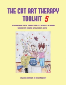 Image for The CBT Art Therapy Toolkit 5 : A Coloring Book for CBT Therapists and CBT Therapists in Training Working With Children with Low Self-Worth