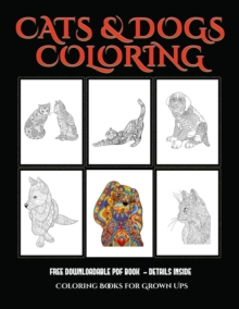 Image for Coloring Books for Grown Ups (Cats and Dogs) : Advanced coloring (colouring) books for adults with 44 coloring pages: Cats and Dogs (Adult colouring (coloring) books)