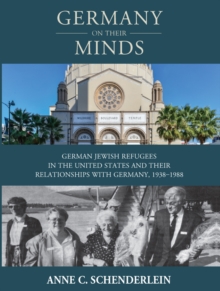 Image for Germany on their minds: German Jewish refugees in the United States and their relationships with Germany, 1938-1988